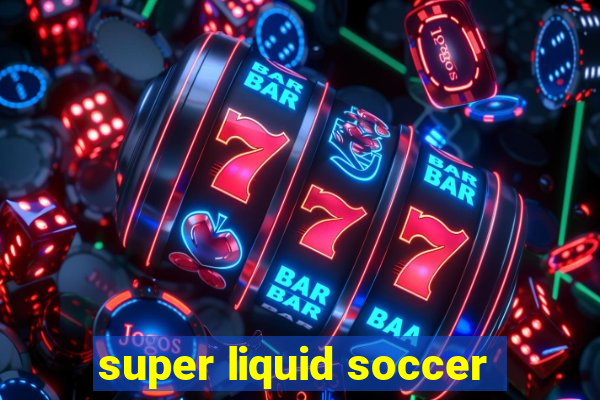 super liquid soccer